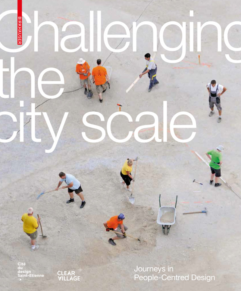The book “Challenging the City Scale, journeys in People-Centred Design” is released by the Birkhäuser